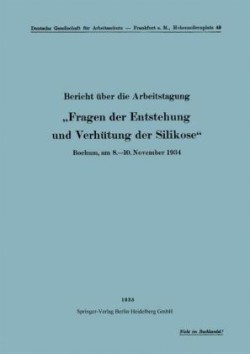 Bericht über die Arbeitstagung „Fragen der Entstehung und Verhütung der Silikose“