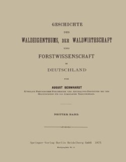 Geschichte des Waldeigenthums, der Waldwirthschaft und Forstwissenschaft in Deutschland