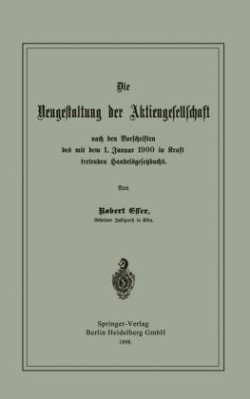 Die Neugestaltung der Aktiengesellschaft nach den Vorschriften des mit dem 1. Januar 1900 in Kraft tretenden Handelsgesetzbuchs