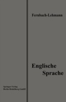 Lehrbuch der Englischen Sprache Eine Anleitung Zur Korrespondenz Und Konversation Zum Gebrauch in Handels- Und Kaufmannischen Fortbildungsschulen Sowie Zum Selbststudium