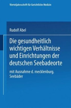 Die gesundheitlich wichtigen Verhältnisse und Einrichtungen der deutschen Seebadeorte