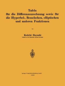 Tafeln für die Differenzenrechnung sowie für die Hyperbel-, Besselschen, elliptischen und anderen Funktionen