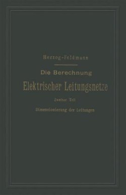 Die Berechnung Elektrischer Leitungsnetze in Theorie und Praxis