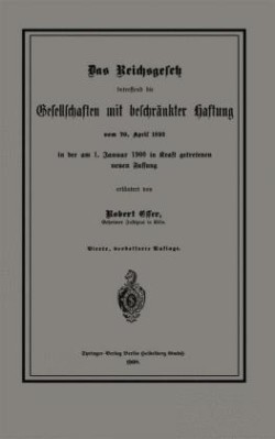 Das Reichsgesetz betreffend die Gesellschaften mit beschränkter Haftung vom 20. April 1892 in der am 1. Januar 1900 in Kraft getretenen neuen Fassung