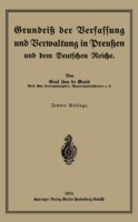 Grundriß der Verfassung und Verwaltung in Preußen und dem Deutschen Reiche