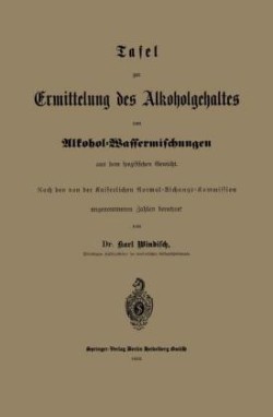 Tafel zur Ermittelung des Alkoholgehaltes von Alkohol-Wassermischungen aus dem spezifischen Gewicht