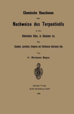 Chemische Reactionen zum Nachweise des Terpentinöls in den ätherischen Oelen, in Balsamen etc