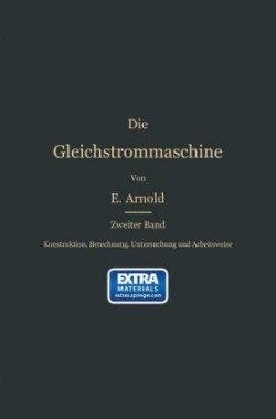 Konstruktion, Berechnung, Untersuchung und Arbeitsweise der Gleichstrommaschine