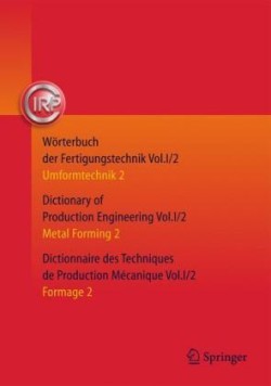 Wörterbuch der Fertigungstechnik. Dictionary of Production Engineering. Dictionnaire des Techniques de Production Mécanique Vol.I/2