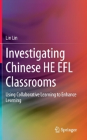 Investigating Chinese HE EFL Classrooms Using Collaborative Learning to Enhance Learning
