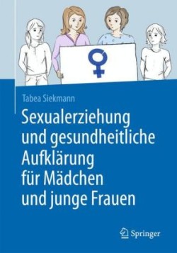 Sexualerziehung und gesundheitliche Aufklärung für Mädchen und junge Frauen