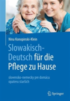 Slowakisch-Deutsch für die Pflege zu Hause Slovensky a Nemecky Pre Domace Opatrovanie Starsich