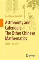 Astronomy and Calendars – The Other Chinese Mathematics