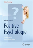 Positive Psychologie - Erfolgsgarant oder Schönmalerei?