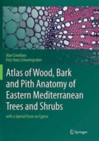 Atlas of Wood, Bark and Pith Anatomy of Eastern Mediterranean Trees and Shrubs