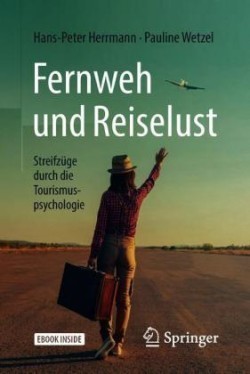 Fernweh und Reiselust - Streifzüge durch die Tourismuspsychologie , m. 1 Buch, m. 1 E-Book