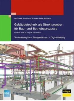 Gebäudetechnik als Strukturgeber für Bau- und Betriebsprozesse