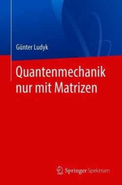 Quantenmechanik nur mit Matrizen