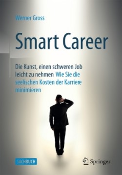 Smart Career: Die Kunst, einen schweren Job leicht zu nehmen