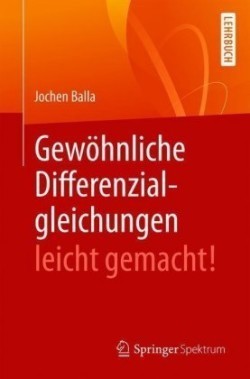 Gewöhnliche Differenzialgleichungen leicht gemacht!