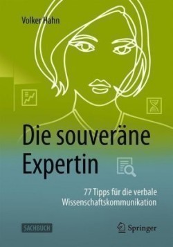 Die souveräne Expertin – 77 Tipps für die verbale Wissenschaftskommunikation