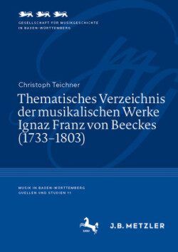 Thematisches Verzeichnis der musikalischen Werke Ignaz Franz von Beeckes (1733–1803)