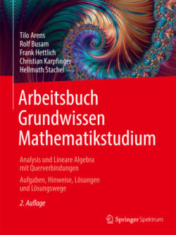 Arbeitsbuch Grundwissen Mathematikstudium - Analysis und Lineare Algebra mit Querverbindungen