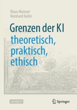 Grenzen der KI – theoretisch, praktisch, ethisch