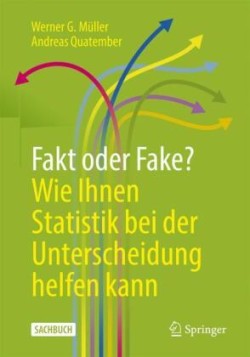 Fakt oder Fake? Wie Ihnen Statistik bei der Unterscheidung helfen kann