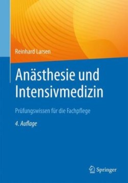 Anästhesie und Intensivmedizin  Prüfungswissen für die Fachpflege