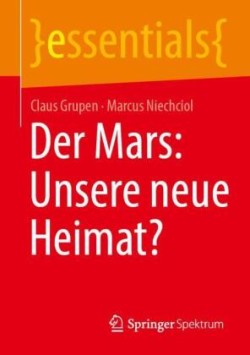 Der Mars: Unsere neue Heimat?