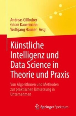 Künstliche Intelligenz und Data Science in Theorie und Praxis