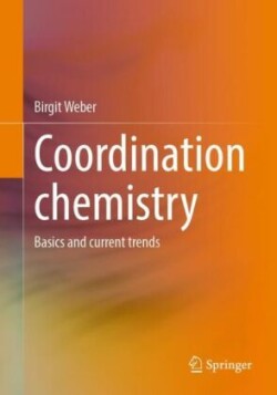 Coordination Chemistry: Basics and Current Trends