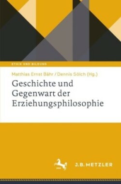 Geschichte und Gegenwart der Erziehungsphilosophie