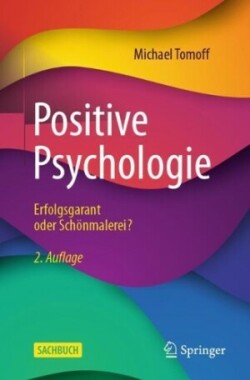 Positive Psychologie - Erfolgsgarant oder Schönmalerei?