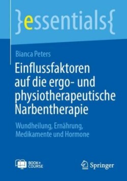 Einflussfaktoren auf die ergo- und physiotherapeutische Narbentherapie, m. 1 Buch, m. 1 E-Book