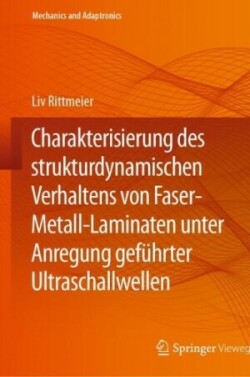 Charakterisierung des strukturdynamischen Verhaltens von Faser-Metall-Laminaten unter Anregung geführter Ultraschallwellen