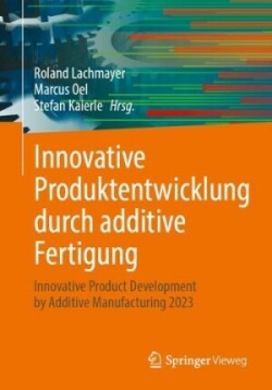 Innovative Produktentwicklung durch additive Fertigung