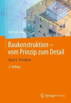 Baukonstruktion - vom Prinzip zum Detail