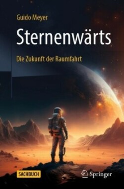 Sternenwärts – Die Zukunft der Raumfahrt