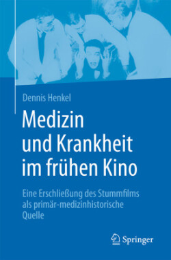 Medizin und Krankheit im frühen Kino 