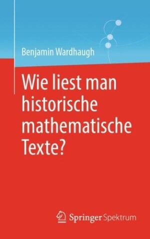 Wie liest man historische mathematische Texte? 