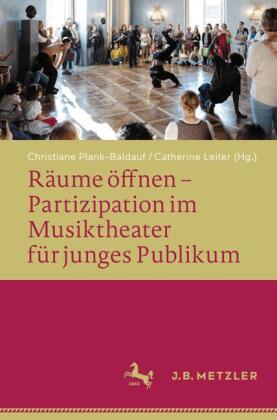 Räume öffnen – Partizipation im Musiktheater für junges Publikum