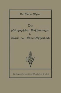 Die pädagogischen Anschauungen der Marie von Ebner-Eschenbach