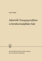 Industrielle Erzeugungsverfahren in betriebswirtschaftlicher Sicht