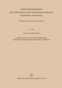 I. Untersuchungen an elektronischen Regelantrieben II. Statistische Untersuchungen zur Ausnutzung von Drehbänken