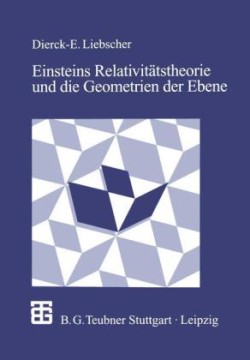 Einsteins Relativitätstheorie und die Geometrien der Ebene