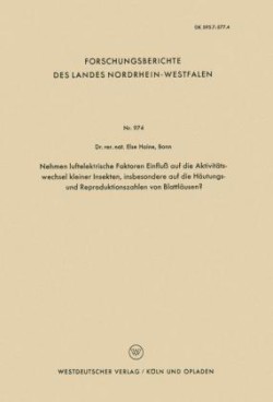 Nehmen luftelektrische Faktoren Einfluß auf die Aktivitätswechsel kleiner Insekten, insbesondere auf die Häutungs- und Reproduktionszahlen von Blattläusen?