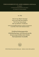 Ermittlung fertigungsgerechter Arbeitsbedingungen und Untersuchung des Zerspanungsverhaltens beim Drehen thermoplastischer Kunststoffe