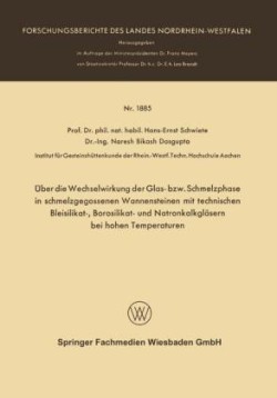 Über die Wechselwirkung der Glas- bzw. Schmelzphase in schmelzgegossenen Wannensteinen mit technischen Bleisilikat-, Borosilikat- und Natronkalkgläsern bei hohen Temperaturen